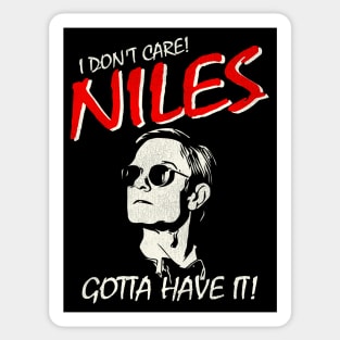 I Don't Care! NILES GOTTA HAVE IT! Sticker